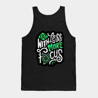 Do With Less More Focus - Typography Inspirational Quote Design Great For Any Occasion Tank Top